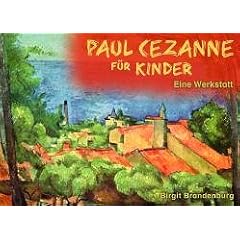 Paul Cezanne f�r Kinder. Eine Werkstatt. (Lernmaterialien)
