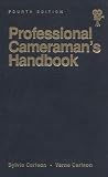 Professional Cameraman's Handbook, The, Fourth Edition