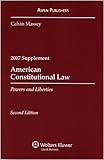 American Constitutional Law 2007: Powers and Liberties (Case Supplement)