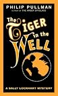 The Tiger in the Well (Sally Lockhart Trilogy, Book 3) by Philip Pullman