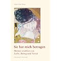 Sie hat mich betrogen: M�nner erz�hlen von Liebe, Betrug und Verrat