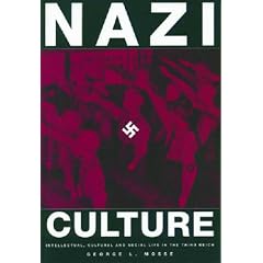 Nazi Culture: Intellectual, Cultural and Social Life in the Third Reich (George L. Mosse Series In Modern European Cultural & Intellectual History)
