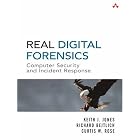 Real Digital Forensics: Computer Security and Incident Response by  Keith J. Jones, Richard Bejtlich, and Curtis W. Rose