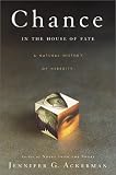 Chance in the House of Fate: A Natural History of Heredity