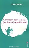 Comment peut-on Ãªtre (vraiment) rÃ©publicain ? (French Edition)