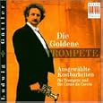 Die goldene Trompete (Ausgew�hlte Kostbarkeiten f�r Trompete und Corno da caccia)
