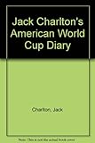 Jack Charlton's American World Cup diary