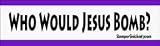 Who Would Jesus Bomb? - Refrigerator Magnets 7x2 in