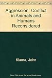 Aggression : conflict in animals and humans reconsidered