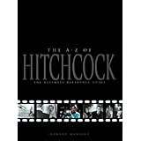 the a z of hitchcock the ultimate reference guide