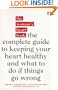 The Woman's Heart Book: The Complete Guide to Keeping Your Heart Healthy and What to Do if Things G