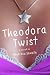 Theodora Twist