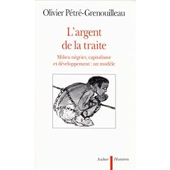 L'argent de la traite: Milieu n�grier, capitalisme et d�veloppement : un mod�le
