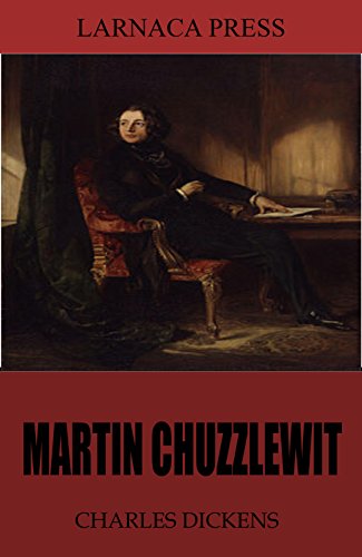 Martin Chuzzlewit, by Charles Dickens
