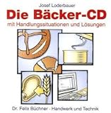 Eigenschaften Handwerk und Technik  / Die Bäcker-CD mit Handlungssituationen und Lösungen. CD-ROM für Windows 98 SE /ME/NT 4/MacOS 9.x. Grundlage für lernfeldorientiertes Lernen (Lernmaterialien)