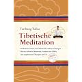 Tibetische Meditation: Praktische Lehren und Schritt-f�r-Schritt �bungen f�r ein Leben in Harmonie, Frieden und Gl�ck