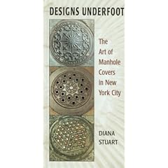 Designs Underfoot: The Art of Manhole Covers in New York City