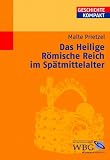 Das Heilige Römische Reich im Spätmittelalter