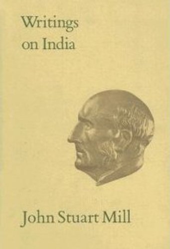 Writings on India: Volume XXX (Collected Works of John Stuart Mill)