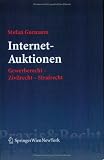 Internet-Auktionen: Gewerberecht - Zivilrecht - Strafrecht (Springer Praxis & Recht)