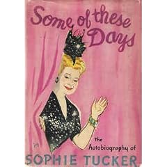 Some of these days;: The autobiography of Sophie Tucker