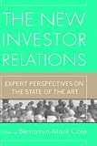 The New Investor Relations: Expert Perspectives on the State of the Art