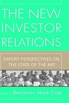 The New Investor Relations: Expert Perspectives on the State of the Art