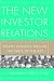 The New Investor Relations: Expert Perspectives on the State of the Art