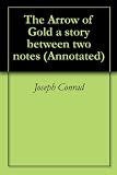 The Arrow of Gold a story between two notes (Annotated)