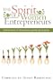 The Spirit of Women Entrepreneurs:  Real-life Stories of Determination, Growth and Prosperity