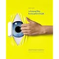 Visuelle Kreativit�t: Kreativit�tstechniken f�r neue Bilderwelten in Werbung, 3D Animation & Computer-Games