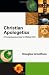 Christian Apologetics: A Comprehensive Case for Biblical Faith