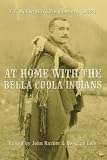 At Home with the Bella Coola Indians: T.F. McIlwraith's Field Letters, 1922-4