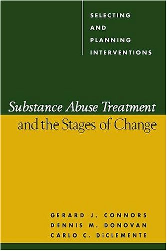 Substance Abuse Treatment and the Stages of Change Selecting and Planning Interventions