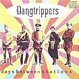 Days Between Stations - Dangtrippers