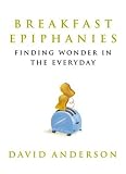 Breakfast Epiphanies: Finding Wonder in the Everyday