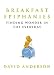 Breakfast Epiphanies: Finding Wonder in the Everyday