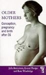 Older Mothers: Conception, Pregnancy...
