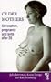 Older Mothers: Conception, Pregnancy and Birth After 35