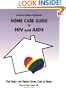 American College of Physicians Home Care Guide for HIV and AIDS: For Family and Friends Giving Care at Home (Home Care Guides)