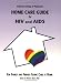 American College of Physicians Home Care Guide for HIV and AIDS: For Family and Friends Giving Care at Home (Home Care Guides)