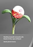Rebuilding sustainable communities after disasters in China, Japan and beyond
