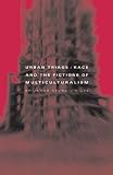 Books : Urban Triage: Race and the Fictions of Multiculturalism (Critical American Studies Series)