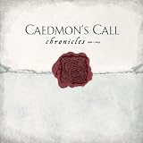 Caedmon's Call -  Chronicles 1992-2004