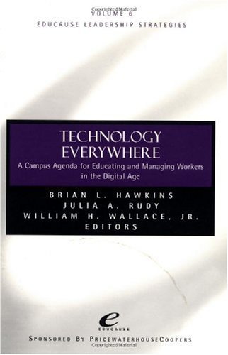 Educause Leadership Strategies, Technology Everywhere: A Campus Agenda for Educating and Managing Workers in the Digital Age (Jossey-Bass Educause Leadership Series)