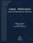 Labor Arbitration: Cases and Materials for Advocates (Special ABA Labor Arbitration Studies) (Special ABA Labor Arbitration Studies) 