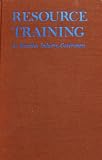 Resource Training for Business, Industry, Government: Including a Report of the First Conference on Graduate Trainin in Resources University of Michigan 1956