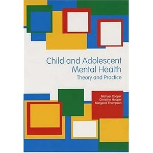 Child & Adolescent Mental Health: Theory and Practice (Hodder Arnold Publication)