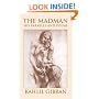 The Madman: His Parables and Poems