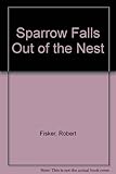 Sparrow falls out of the nest